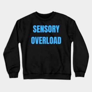 Sensory Overload Autism ADHD Neurodivergence Crewneck Sweatshirt